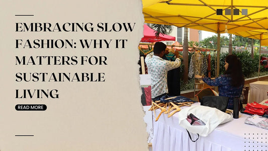 Embracing Slow Fashion: Why It Matters for Sustainable Living