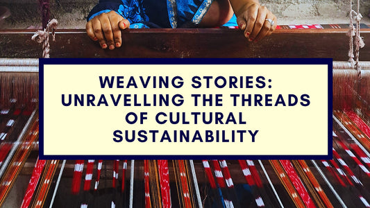 Weaving Stories: Unravelling the Threads of Cultural Sustainability