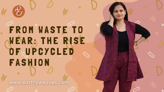From Waste to Wear: The Rise of Upcycled Fashion