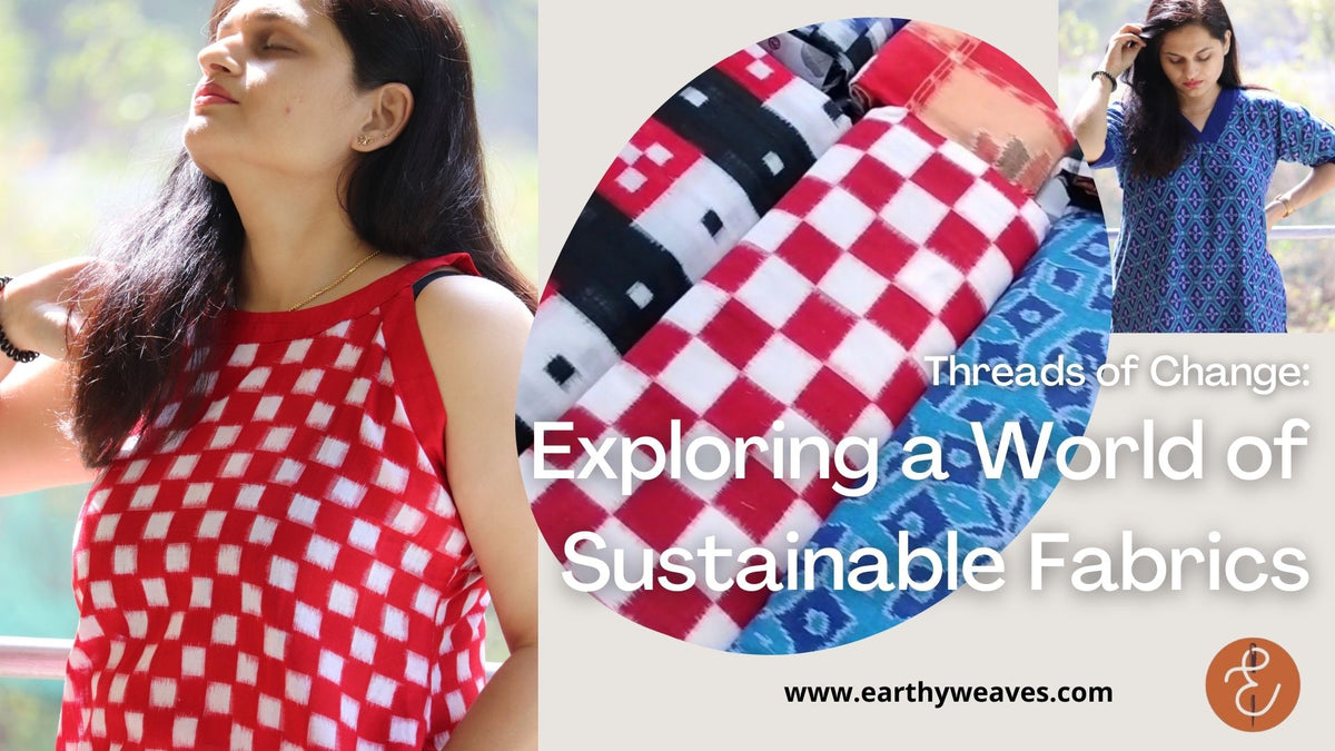 Threads of Change: Exploring a World of Sustainable Fabrics – Earthyweaves